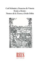 Carl Schmitt y Francisco de Vitoria frente a frente: Nomos de la Tierra y Ordo O