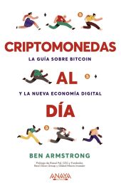 CRIPTOMONEDAS AL DIA. LA GUIA SOBRE BITCOIN Y LA NUEVA ECONOMIA D