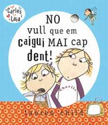 NO VULL QUE EM CAIGUI MAI CAP DENT !