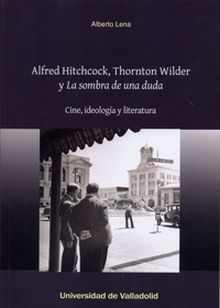 ALFRED HITCHCOCK, THORNTON WILDER Y ""LA SOMBRA DE UNA DUDA"". Cine, ideología y