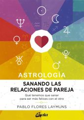 ASTROLOGÍA. SANANDO LAS RELACIONES DE PAREJA