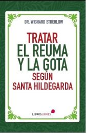 TRATAR EL REUMA Y LA GOTA SEGUN SANTA HILDEGARDA