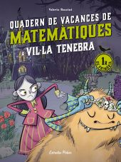 QUADERN VACANCES MATEMÀTIQUES VIL·LA TENEBRA 1R DE PRIMÀRIA
