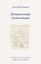 ¿HA MUERTO LA UTOPIA? ¿TRIUNFAN LAS DISTOPIAS?