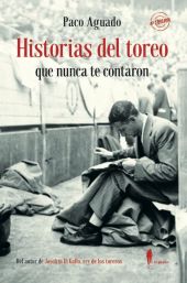 HISTORIAS DEL TOREO QUE NUNCA TE CONTARON