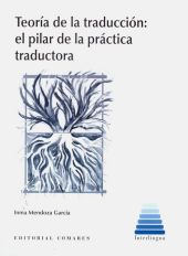 TEORIA DE LA TRADUCION EL PILAR DE LA PRACTICA TRA