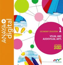 Visual and Audiovisual Arts. 1. ESO. Anaya + Digital.