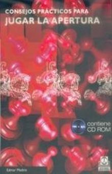CONSEJOS PRÁCTICOS PARA JUGAR LA APERTURA (LIBRO+CD)
