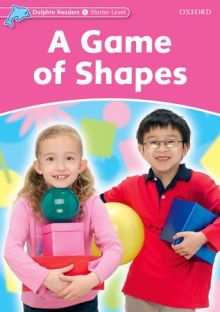 Dolphin Readers Starter. A Game of Shapes