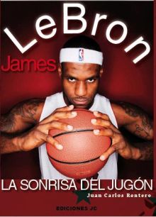 LEBRON JAMES - LA SONRISA DEL JUGON