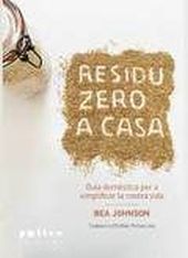 RESIDU ZERO A CASA : GUIA DOMESTICA PER SIMPLIFICA