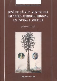 José de Gálvez, mentor del irlandés Ambrosio Higgins en España y América