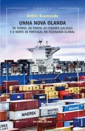 UNHA NOVA OLANDA. DE FERROL AO PORTO: AS CIDADES GAEGAS E O NORTE DE PORTUGAL NO
