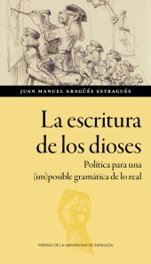 La escritura de los dioses. Política para una (im)posible gramática de lo real