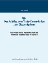 ALDI - DER AUFSTIEG VOM TANTE-EMMA-LADEN ZUM DISCOUNTPRIMUS
