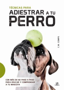 TÉCNICAS PARA ADIESTRAR A TU PERRO