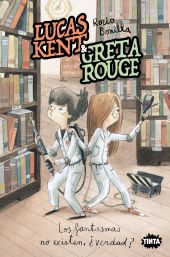 LUCAS KENT & GRETA ROUGE 2. LOS FANTASMAS NO EXISTEN, ¿VERDAD?