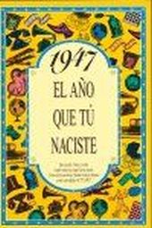 EL AÑO QUE TU NACISTE 1947