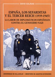 ESPAÑA, LOS SEFARDITAS Y EL TERCER REICH (1939-1945). LA LABOR DE DIPLOMÁTICOS E
