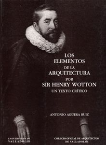ELEMENTOS DE LA ARQUITECTURA POR SIR HENRY WOTTON, LOS. UN TEXTO CRÍTICO
