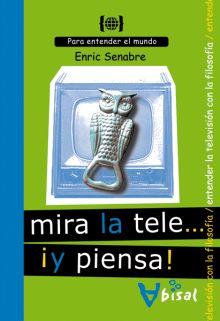MIRA LA TELE-- ¡Y PIENSA!