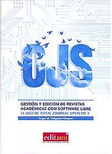 GESTIÓN Y EDICIÓN DE REVISTAS ACADÉMICAS CON SOFTWARE LIBRE. EL USO DE OPEN JOUR