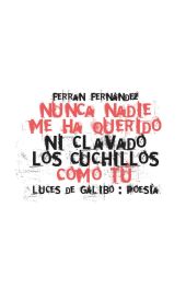 NUNCA NADIE ME HA QUERIDO NI CLAVADO LOS CUCHILLOS