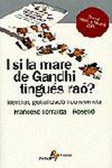 I si la mare de Gandhi tingués rao?