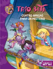 TRIO BETA 1. CUATRO AMIGAS PARA UN MISTERIO