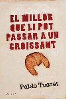 EL MILLOR QUE LI POT PASSAR A UN CROISSANT