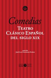 TEATRO CLASICO ESPAÑOL DEL SIGLO XIX. VOL. 1. COMEDIAS
