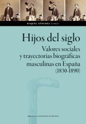 HIJOS DEL SIGLO. VALORES SOCIALES Y TRAYECTORIAS BIOGRAFICAS MASCULINAS EN ESPAÑ