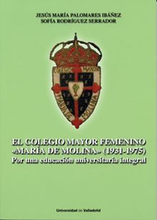 COLEGIO MAYOR FEMENINO ""MARIA DE MOLINA"", EL. (1931-1975). Por una educación u