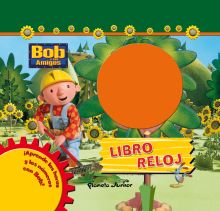 BOB Y SUS AMIGOS. LIBRO RELOJ
