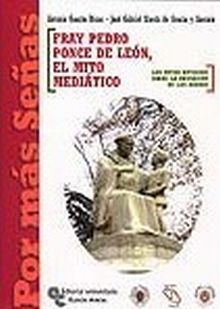 Fray Pedro Ponce de León, el Mito Mediático