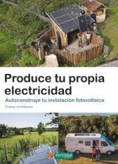 PRODUCE TU PROPIA ELECTRICIDAD, AUTOCONSTRUYE TU INSTALACION FOTOVOLTAICA