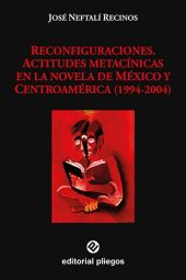 RECONFIGURACIONES. ACTITUDES METACÍNICAS EN LA NOVELA DE MÉXICO Y CENTROAMÉRICA 
