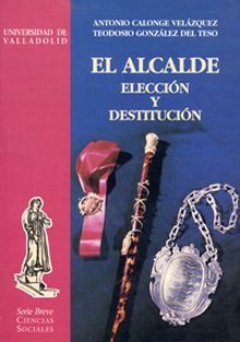 ALCALDE, ELECCIÓN Y DESTITUCIÓN, EL