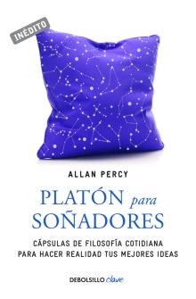 PLATON PARA SOÑADORES (GENIOS PARA LA VIDA COTIDIANA)