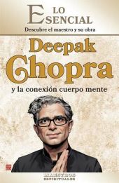 DEEPAK CHOPRA Y LA CONEXION CUERPO MENTE