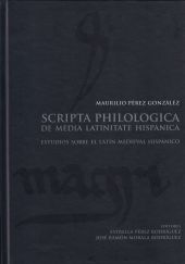 SCRIPTA PHILOLOGICA DE MEDIA LATINITATE HISPANICA