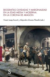 BIOGRAFIAS OLVIDADAS Y MARGINALIDAD EN LA EDAD MEDIA Y MODERNA EN LA CORONA DE A