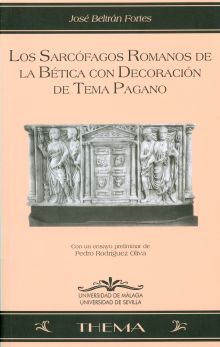 LOS SARCÓFAGOS ROMANOS DE LA BÉTICA CON DECORACIÓN DE TEMA PAGANO