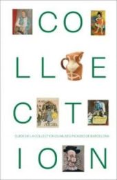 GUIDE DE LA COLLECTION DU MUSEU PICASSO DE BARCELONA