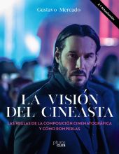 LA VISION DEL CINEASTA. LAS REGLAS DE LA COMPOSICION CINEMATOGRAF