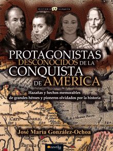 PROTAGONISTAS DESCONOCIDOS DE LA CONQUISTA DE AMER