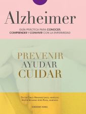 ALZHEIMER, GUIA PRACTICA PARA CONOCER, CONVIVIR Y
