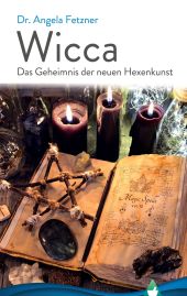 WICCA - DAS GEHEIMNIS DER NEUEN HEXENKUNST