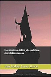 VASCO NUÑEZ DE BALBOA, EL ESPAÑOL QUE DESCUBRIO EL OCEANO