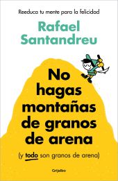 No hagas montañas de granos de arena (y TODO son granos de arena)